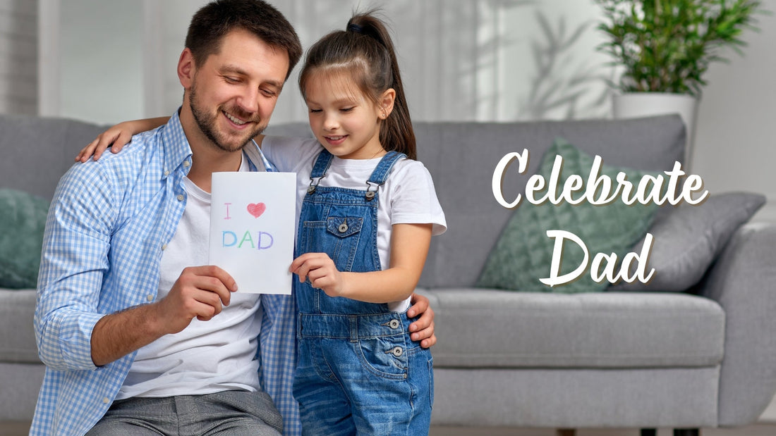 Celebrate Father’s Day with Gifts That Matter